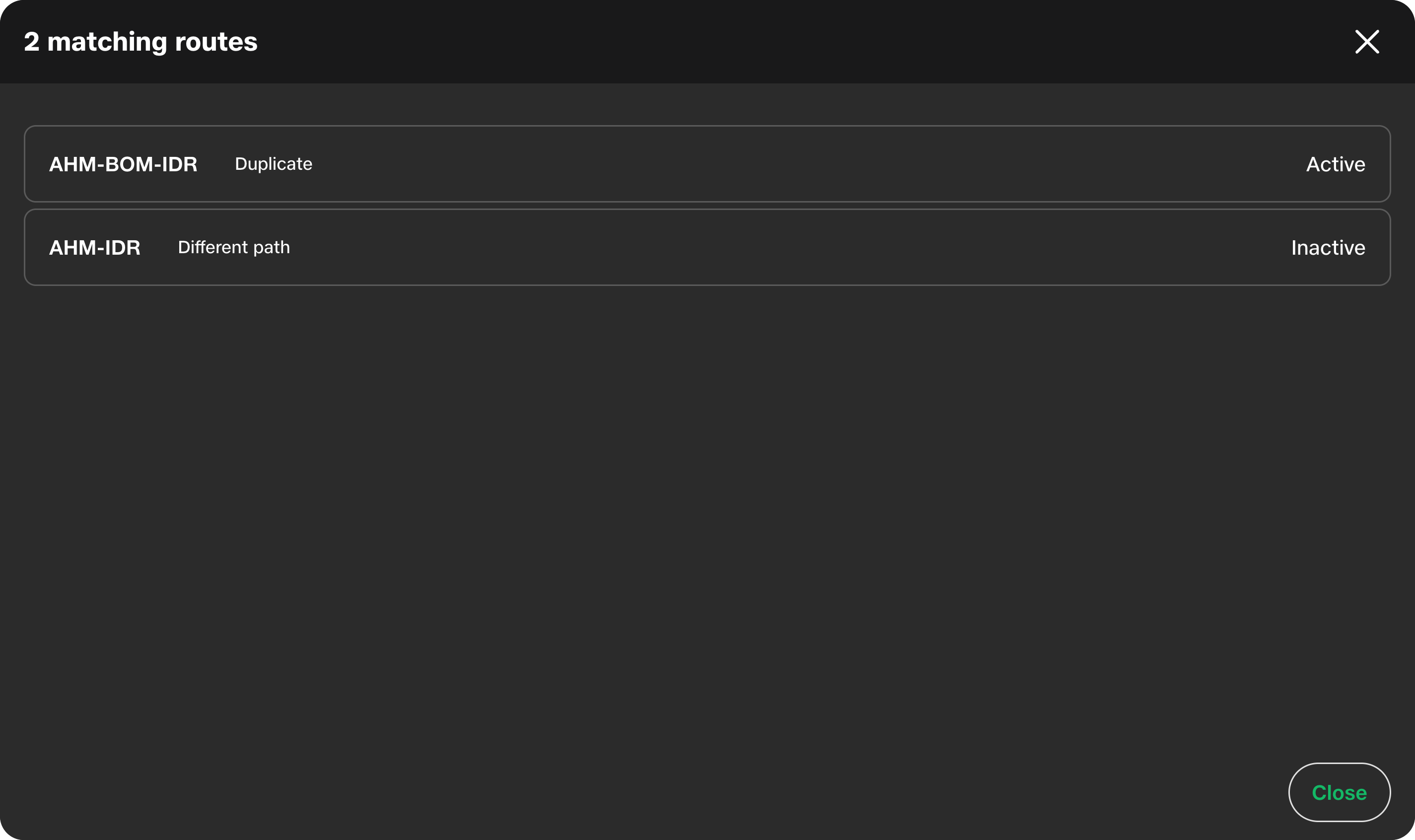 The 2 matching routes modal lists AHM-BOM-IDR as Duplicate and Active, and AHM-IDR as Different path and Inactive, with a Close control.